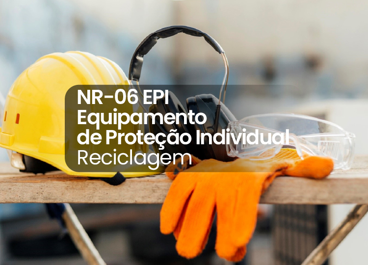 NR 06 EPI – Equipamento de Proteção Individual – Reciclagem – 4 horas
