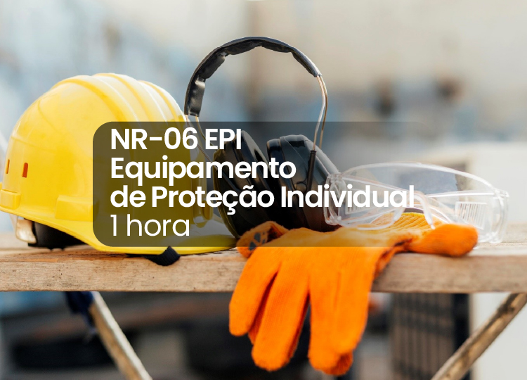 NR 06 – EPI – Equipamento de Proteção Individual – 01 Hora
